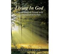 Living In God: Contemplative Prayer and Contemplative Action