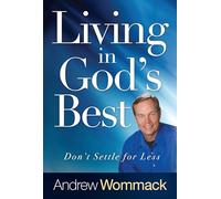 Living in God's Best: Don't Settle for Less