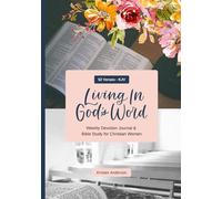 Living In God's Word: Weekly Devotion Journal & Bible Study for Christian Women