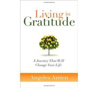 Living in Gratitude: A Journey That Will Change Your Life