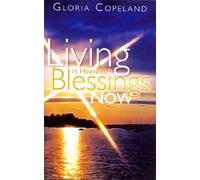 Living In Heaven's Blessings Now