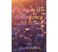 Living in His Abundance: His Light, His Life, His Love... Yeshua