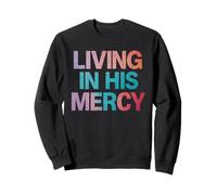 Living In His Mercy Colorful Jesus Christian Faith Sweatshirt