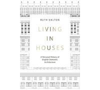 Living in Houses: A Personal History of English Domestic Architecture