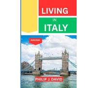 LIVING IN ITALY 2025/2026: EVERYTHING YOU NEED TO KNOW BEFORE STARTING YOUR NEXT CHAPTER ABROAD