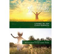 Living in Joy - Course Workbook (Retreat & Small Group Leader Guide)