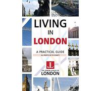 LIVING IN LONDON: A Practical Guide