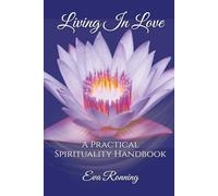 Living in Love: A Practical Spirituality Handbook