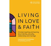 Living in Love and Faith : Christian teaching and learning about identity, sexuality, relationships and marriage