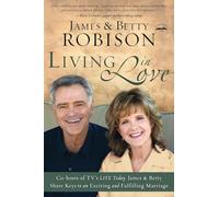 Living in Love: Keys to an Exciting and Fulfilling Marriage