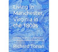 Living in Manchester, Virginia in the 1800s: (and what my ancestors Robertsons and Eubanks might have experienced)