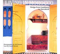 Living in Morocco: Design from Casablanca to Marrakesh