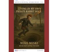 Living In My Own Private Rabbit Hole: Much Fact Little Fiction