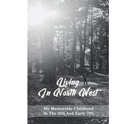 Living In North West: My Memorable Childhood In The 60S And Early 70S: Childhood Funniest Memory