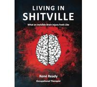 Living in Shitville: What an Invisible Brain Injury Feels Like