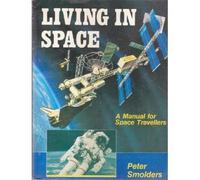 Living in Space: A Handbook for Space Travellers