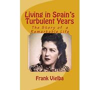 Living in Spain's Turbulent Years: The Story of a Remarkable Life