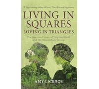Living in Squares, Loving in Triangles: The Lives and Loves of Viginia Woolf and the Bloomsbury Group