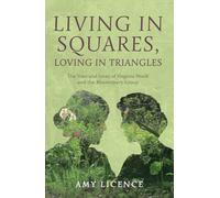 Living in Squares, Loving in Triangles: The Lives and Loves of Virginia Woolf & the Bloomsbury Group: The Lives and Loves of Viginia Woolf and the Bloomsbury Group