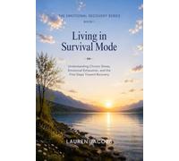 Living in Survival Mode: A Calm Guide for Emotional Exhaustion, Chronic Overwhelm and Survival Patterns
