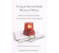 Living in Survival Mode Because of Money: Why Financial Stress Makes Everything Feel Like an Emergency: 1 (The Financial Survival Anxiety Series)