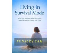 Living in Survival Mode: Why Your Body and Mind Feel Stuck-and How to Begin Feeling Safe Again: 8 (The quiet anxiety series)