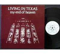Living In Texas - my end of heaven LP