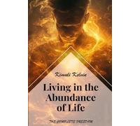 Living in the Abundance of Life: The Complete Freedom