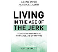 Living in the Age of the Jerk: Technology Innovation, Pandemics and our Future Join the Debate