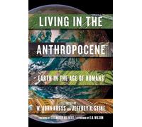 Living in the Anthropocene: Earth in the Age of Humans