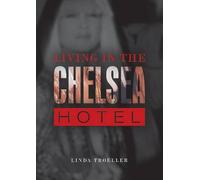 Living in the Chelsea Hotel by Linda Troeller (2015-10-07)