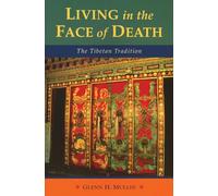 Living in the Face of Death: The Tibetan Tradition