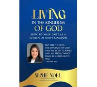Living In The Kingdom: How to walk daily as a citizen of God's Kingdom