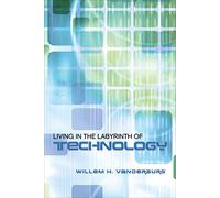 Living in the Labyrinth of Technology (Heritage)