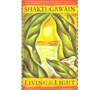 Living in the Light: A Guide to Personal and Planetary Transformation