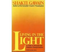 Living in the Light: Guide to Personal and Planetary Transformation
