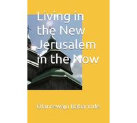 Living in the New Jerusalem in the Now