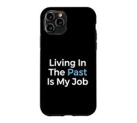 Living In The Past Is My Job Archivist Historian Case for iPhone 11 Pro