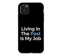 Living In The Past Is My Job Archivist Historian Case for iPhone 11 Pro Max