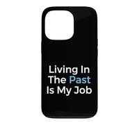 Living In The Past Is My Job Archivist Historian Case for iPhone 13 Pro