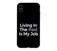Living In The Past Is My Job Archivist Historian Case for iPhone XS Max