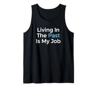 Living in The Past is My Job Archivist Historian Tank Top
