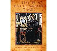 Living in the Past: Life in Anglo-Saxon Times