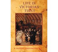 Living in the Past: Life in Victorian Times
