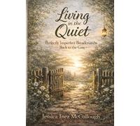 Living in the Quiet: Breadcrumbs Back to the Gate: A guide to staying grounded when life gets loud