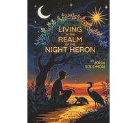 Living in the Realm of the Night Heron