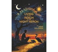 LIVING IN THE REALM OF THE NIGHT HERON