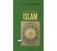 Living in the Shade of Islam: How to Live As A Muslim