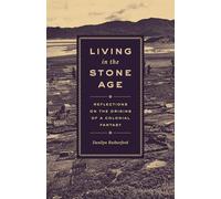 Living in the Stone Age: Reflections on the Origins of a Colonial Fantasy