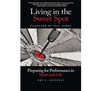 Living in the Sweet Spot: Preparing for Performance in Sport & Life